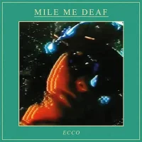 Mile Me Deaf – ECCO