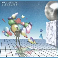Wolf Lehmann – Lucid Living